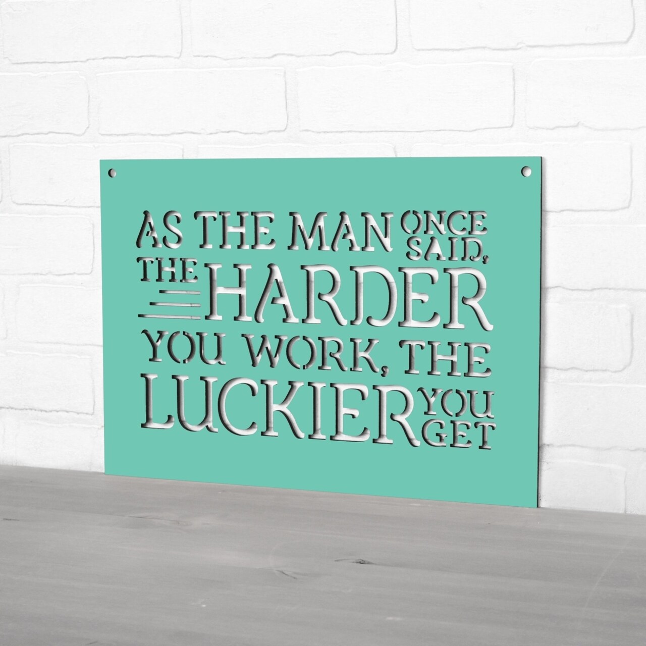 Spunky Fluff As The Man Once Said The Harder You Work The Luckier You Get Wooden Quote Sign
